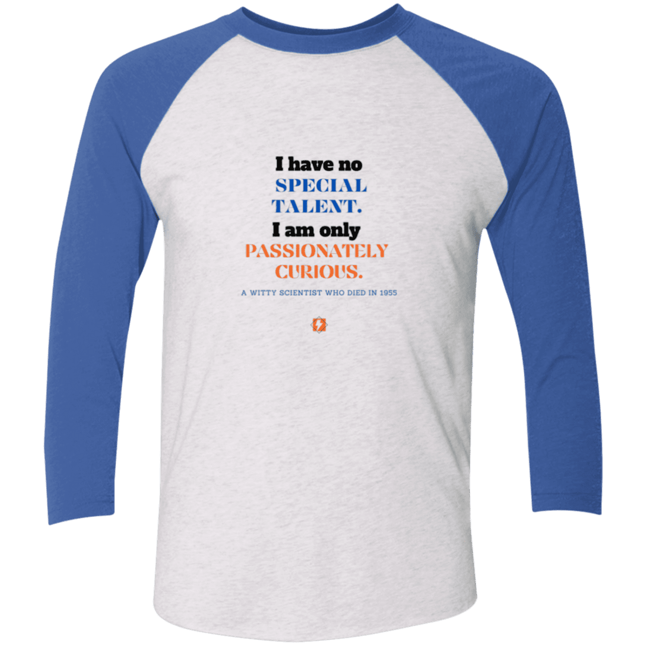 Men's 3/4 Sleeve Raglan Tri-Blend NL6051 with inspiring Einstein quote: E105 - I am only passionately curious - Color: Heather White/Vintage Royal