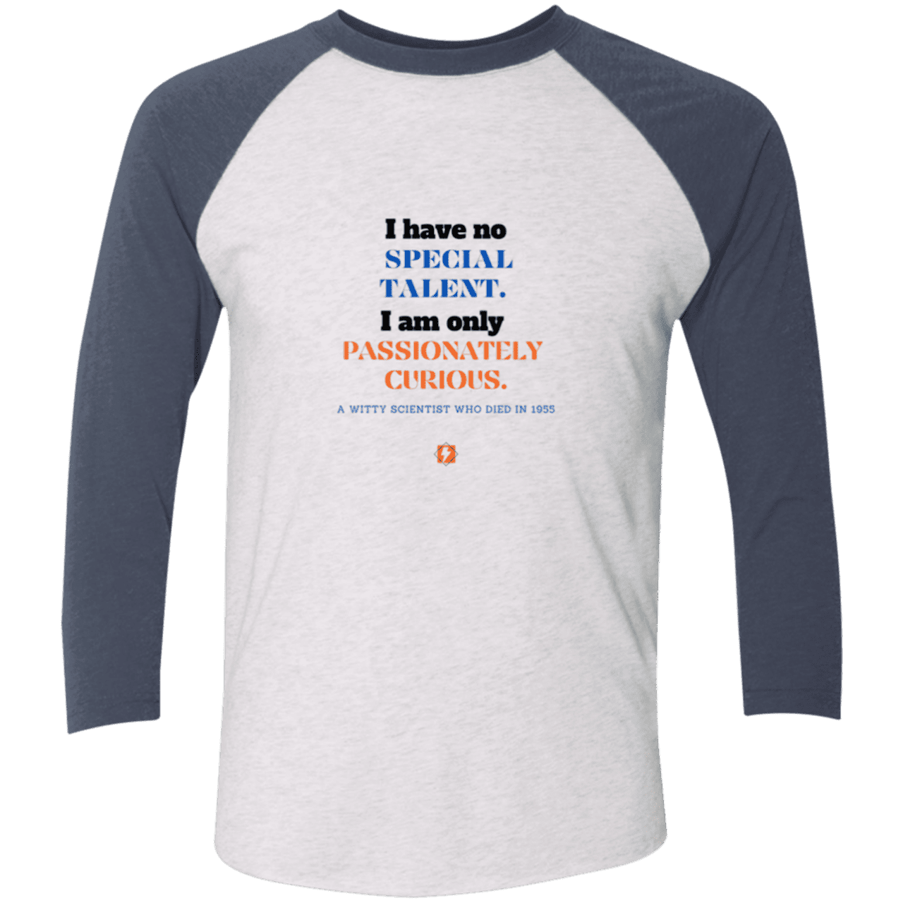 Men's 3/4 Sleeve Raglan Tri-Blend NL6051 with inspiring Einstein quote: E105 - I am only passionately curious - Color: Heather White/Indigo