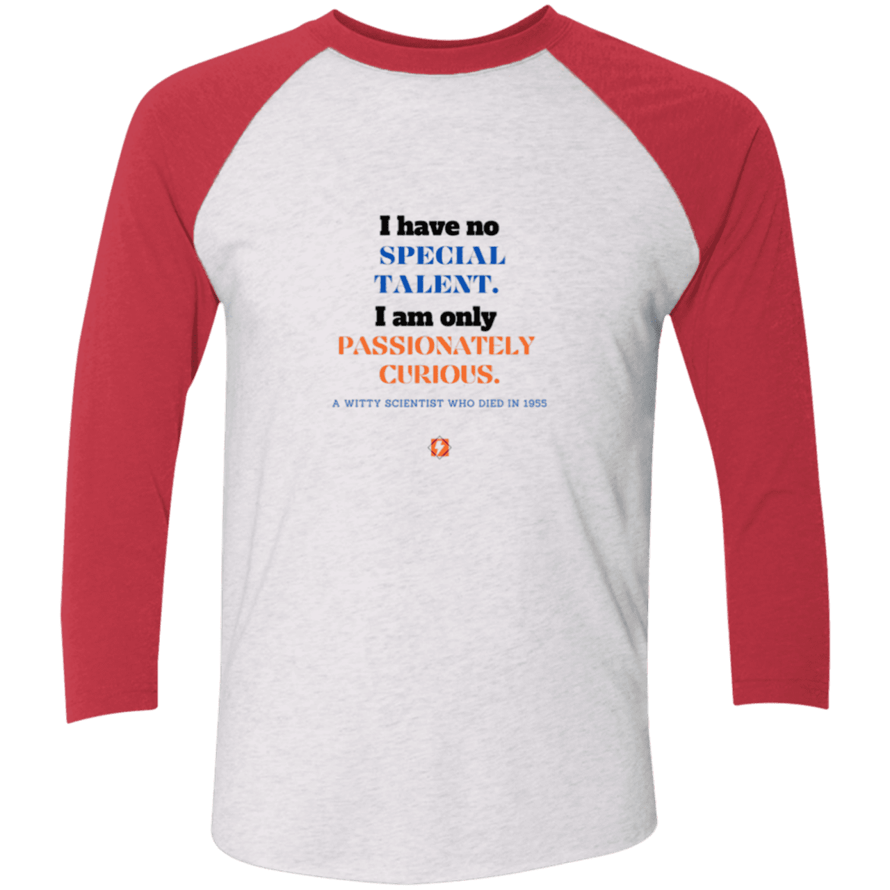 Men's 3/4 Sleeve Raglan Tri-Blend NL6051 with inspiring Einstein quote: E105 - I am only passionately curious - Color: Heather White/Vintage Red