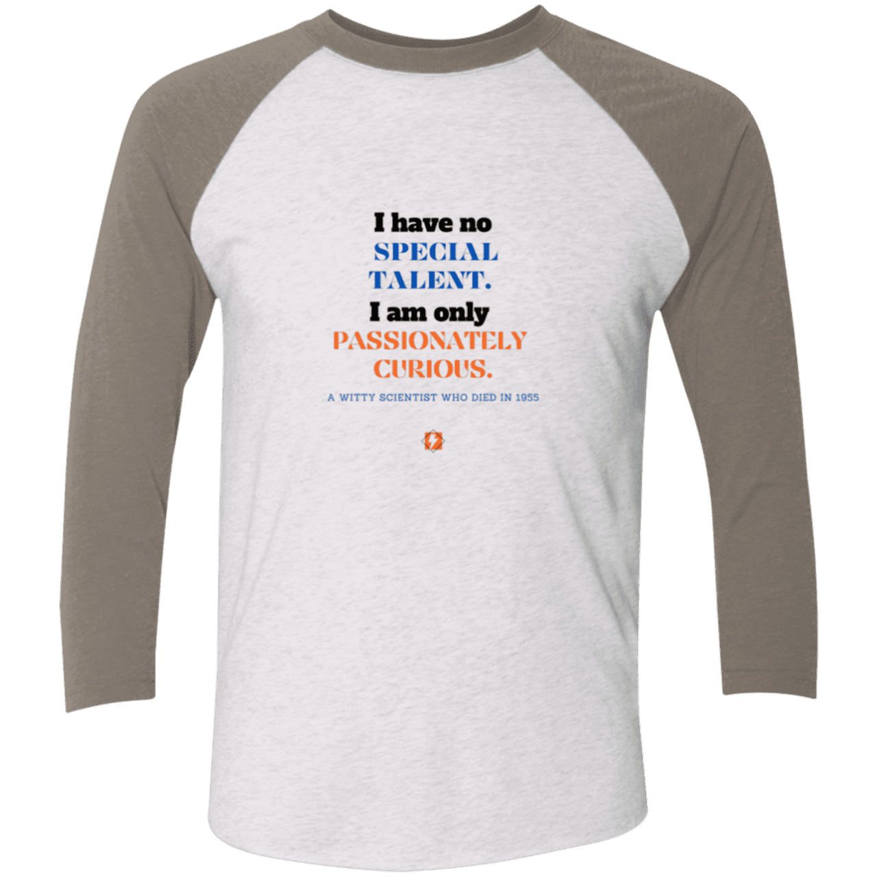 Men's 3/4 Sleeve Raglan Tri-Blend NL6051 with inspiring Einstein quote: E105 - I am only passionately curious - Color: Heather White/Vintage Grey