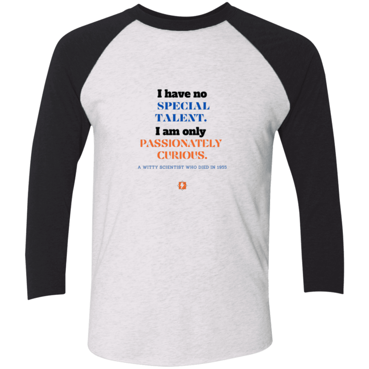 Men's 3/4 Sleeve Raglan Tri-Blend NL6051 with inspiring Einstein quote: E105 - I am only passionately curious - Color: Heather White/Vintage Black