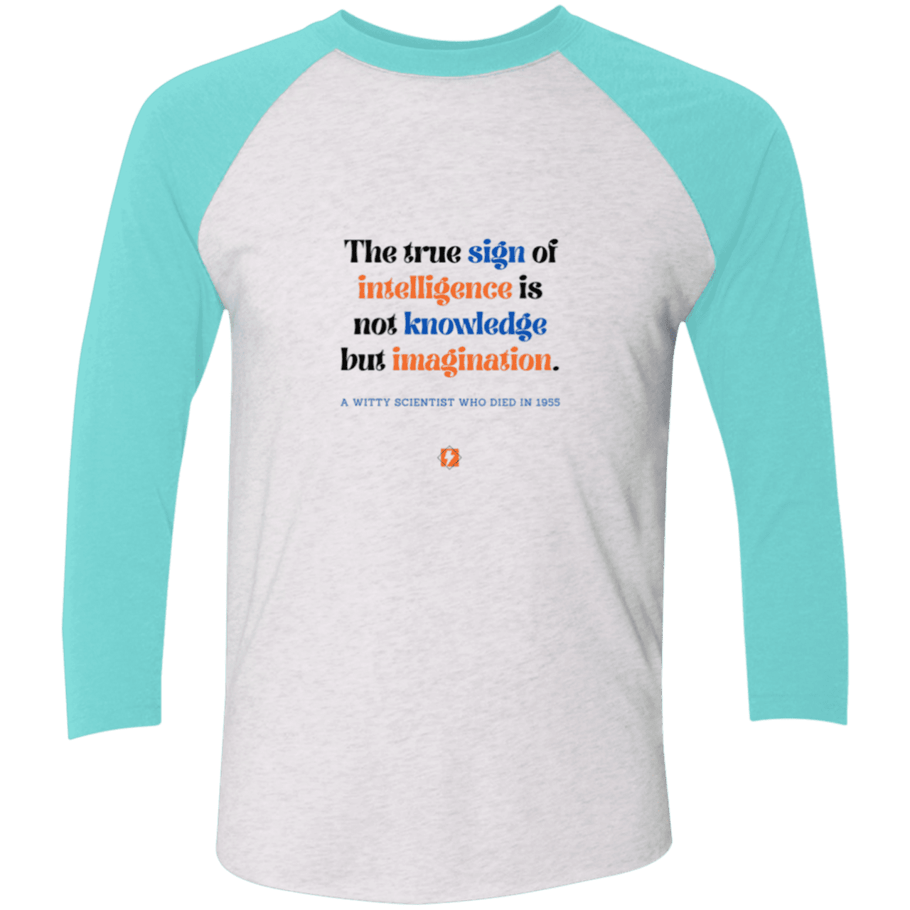 Men's 3/4 Sleeve Raglan Tri-Blend NL6051 with inspiring Einstein quote: E106 - True sign of intelligence is imagination - Color: Heather White/Tahiti Blue