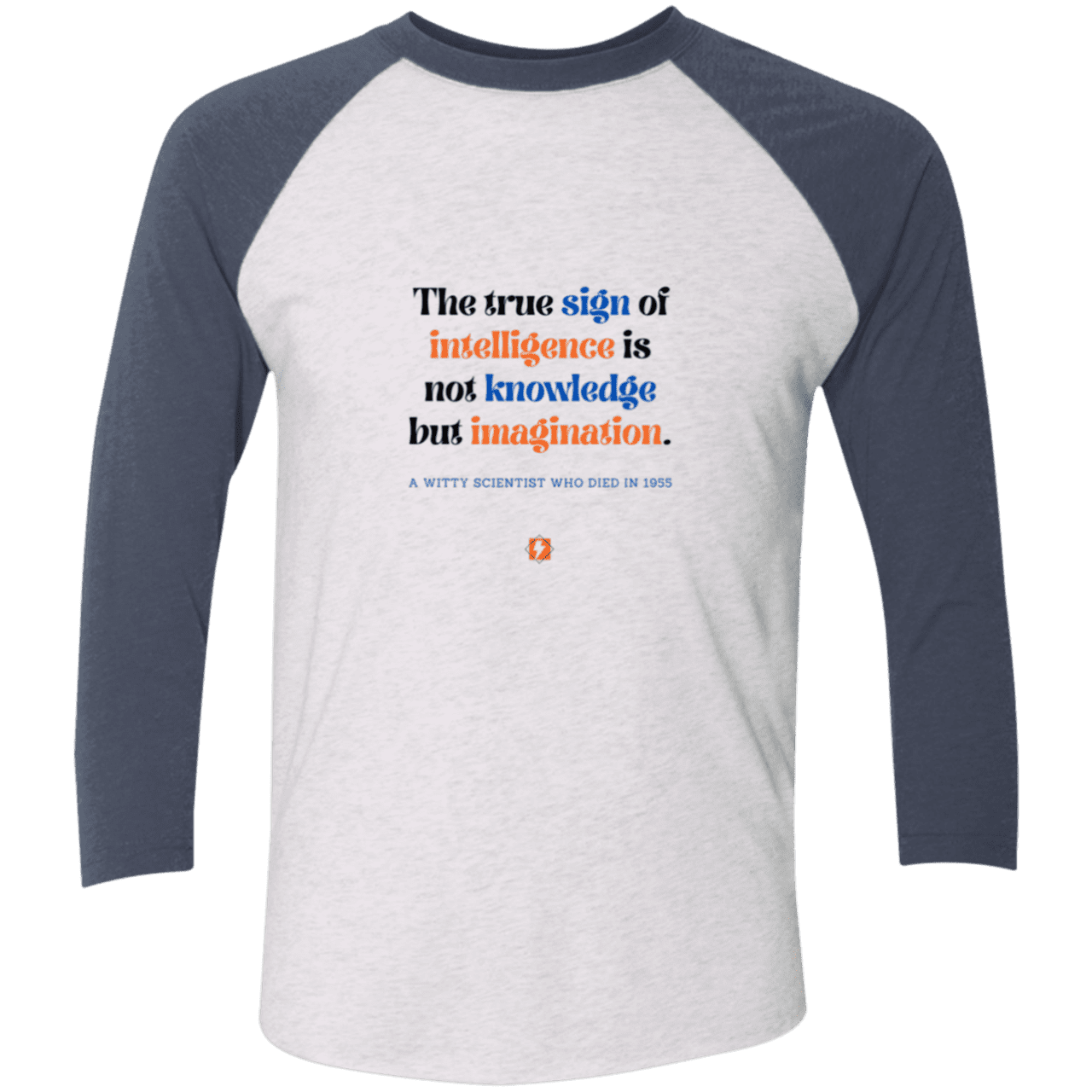 Men's 3/4 Sleeve Raglan Tri-Blend NL6051 with inspiring Einstein quote: E106 - True sign of intelligence is imagination - Color: Heather White/Indigo