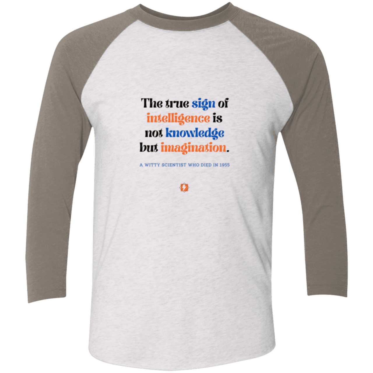 Men's 3/4 Sleeve Raglan Tri-Blend NL6051 with inspiring Einstein quote: E106 - True sign of intelligence is imagination - Color: Heather White/Vintage Grey