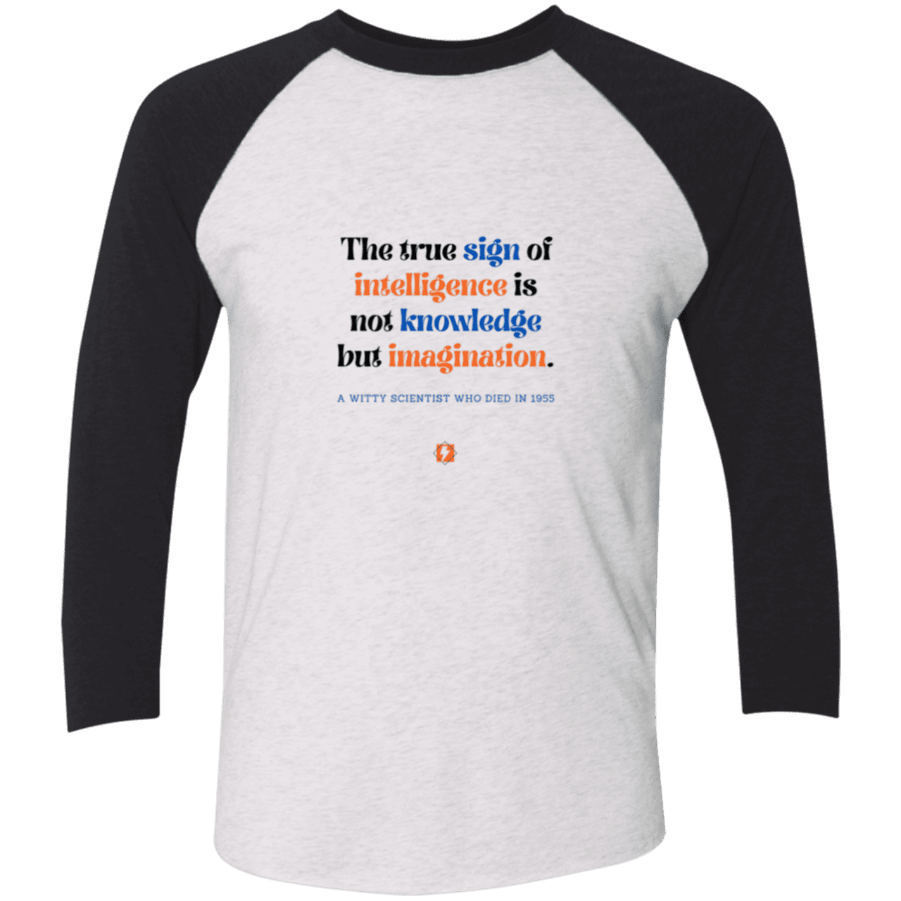 Men's 3/4 Sleeve Raglan Tri-Blend NL6051 with inspiring Einstein quote: E106 - True sign of intelligence is imagination - Color: Heather White/Vintage Black