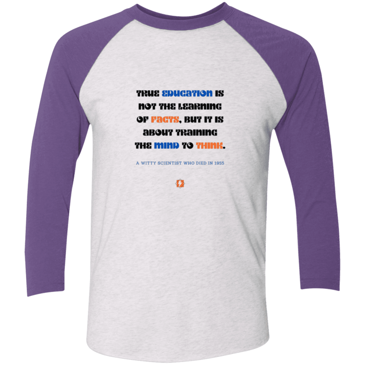 Men's 3/4 Sleeve Raglan Tri-Blend NL6051 with inspiring Einstein quote: E107 - True education is about learning to think - Color: Heather White/Purple Rush