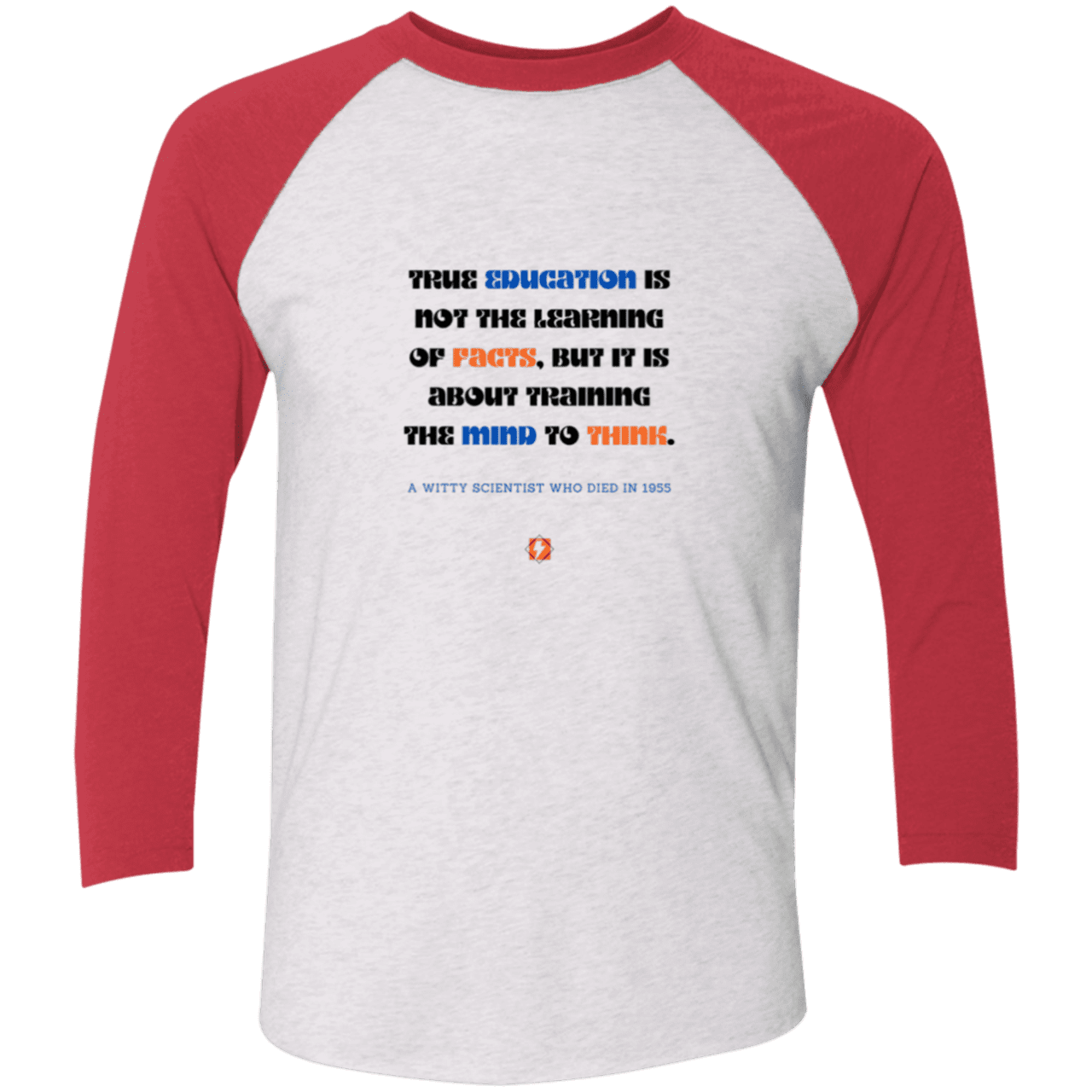 Men's 3/4 Sleeve Raglan Tri-Blend NL6051 with inspiring Einstein quote: E107 - True education is about learning to think - Color: Heather White/Vintage Red