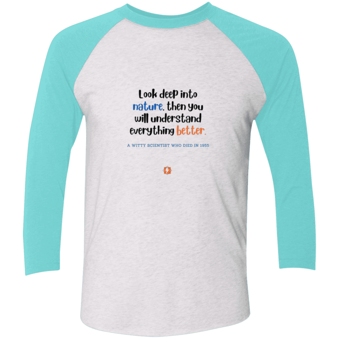 Men's 3/4 Sleeve Raglan Tri-Blend NL6051 with inspiring Einstein quote: E108 - Look to nature to understand everything - Color: Heather White/Tahiti Blue