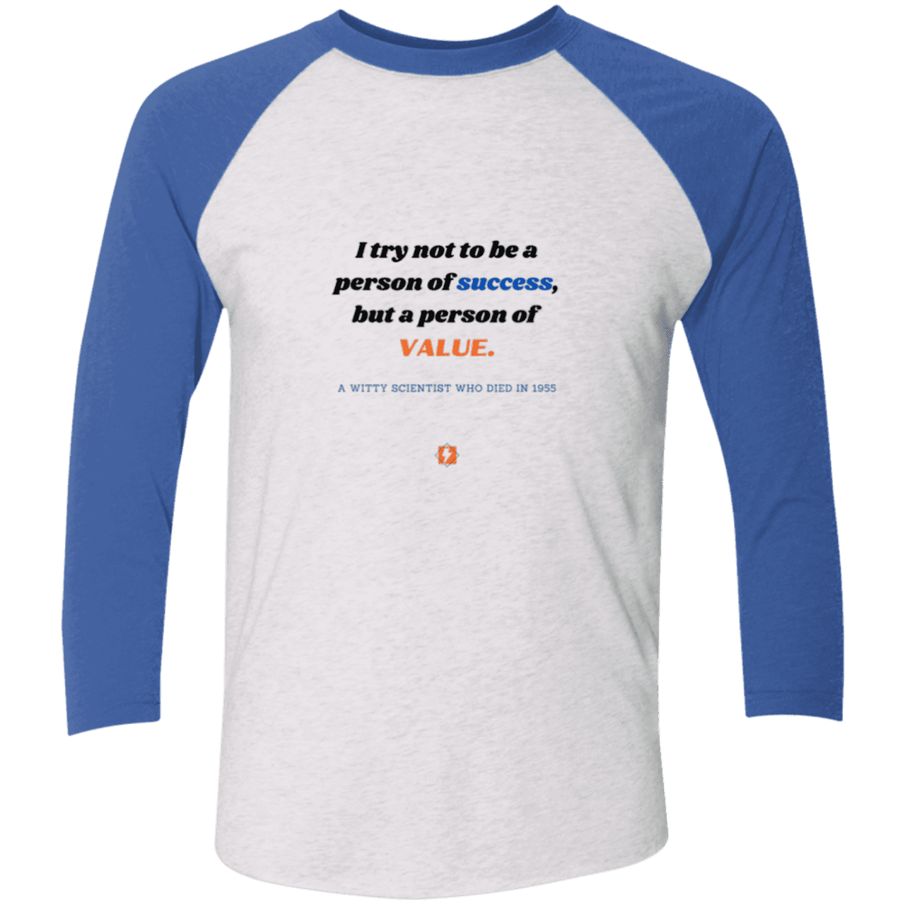 Men's 3/4 Sleeve Raglan Tri-Blend NL6051 with inspiring Einstein quote: E109 - Strive to be a person of value, not success - Color: Heather White/Vintage Royal