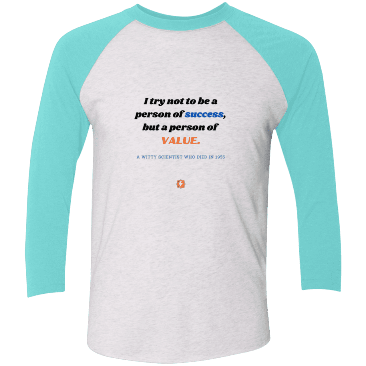 Men's 3/4 Sleeve Raglan Tri-Blend NL6051 with inspiring Einstein quote: E109 - Strive to be a person of value, not success - Color: Heather White/Tahiti Blue