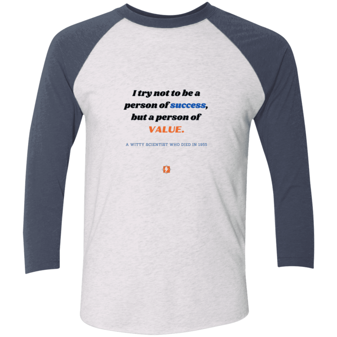 Men's 3/4 Sleeve Raglan Tri-Blend NL6051 with inspiring Einstein quote: E109 - Strive to be a person of value, not success - Color: Heather White/Indigo