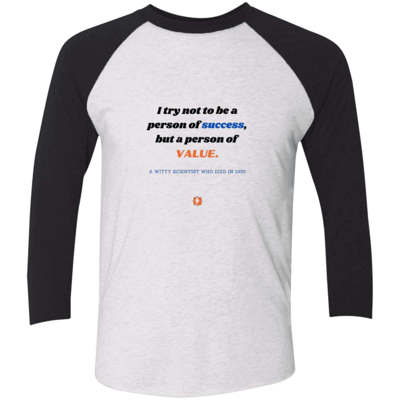 Men's 3/4 Sleeve Raglan Tri-Blend NL6051 with inspiring Einstein quote: E109 - Strive to be a person of value, not success - Color: Heather White/Vintage Black