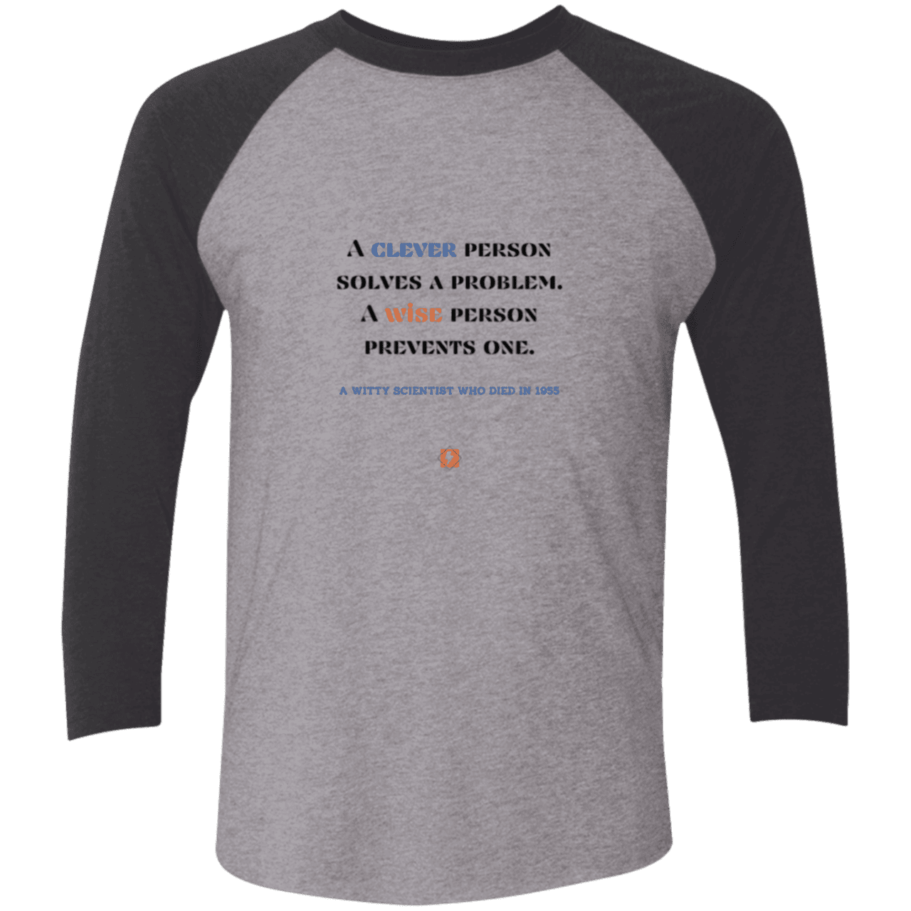 Men's 3/4 Sleeve Raglan Tri-Blend NL6051 with inspiring Einstein quote: E110 - Be clever, but better to be wise - Color: Premium Heather/Vintage Black