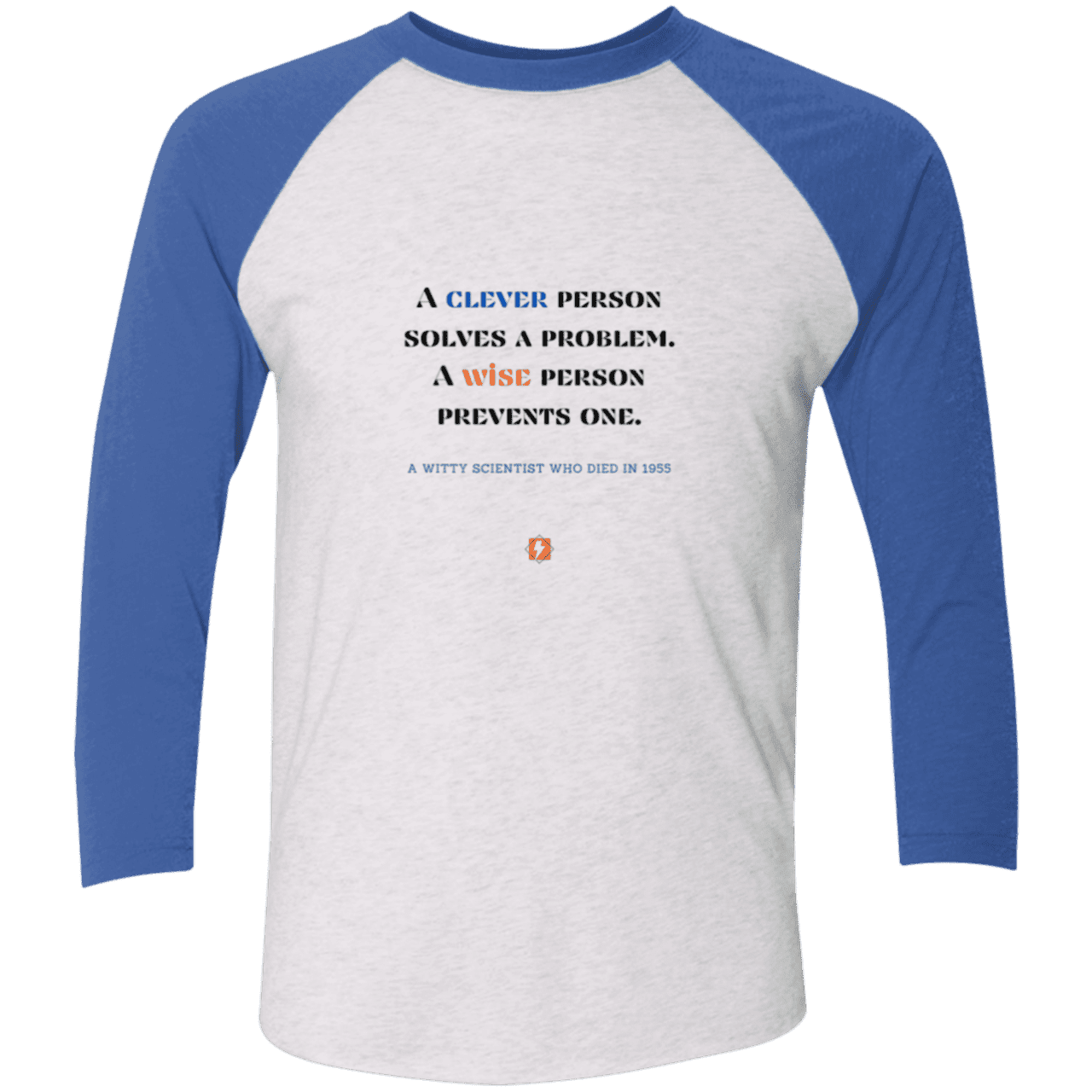 Men's 3/4 Sleeve Raglan Tri-Blend NL6051 with inspiring Einstein quote: E110 - Be clever, but better to be wise - Color: Heather White/Vintage Royal