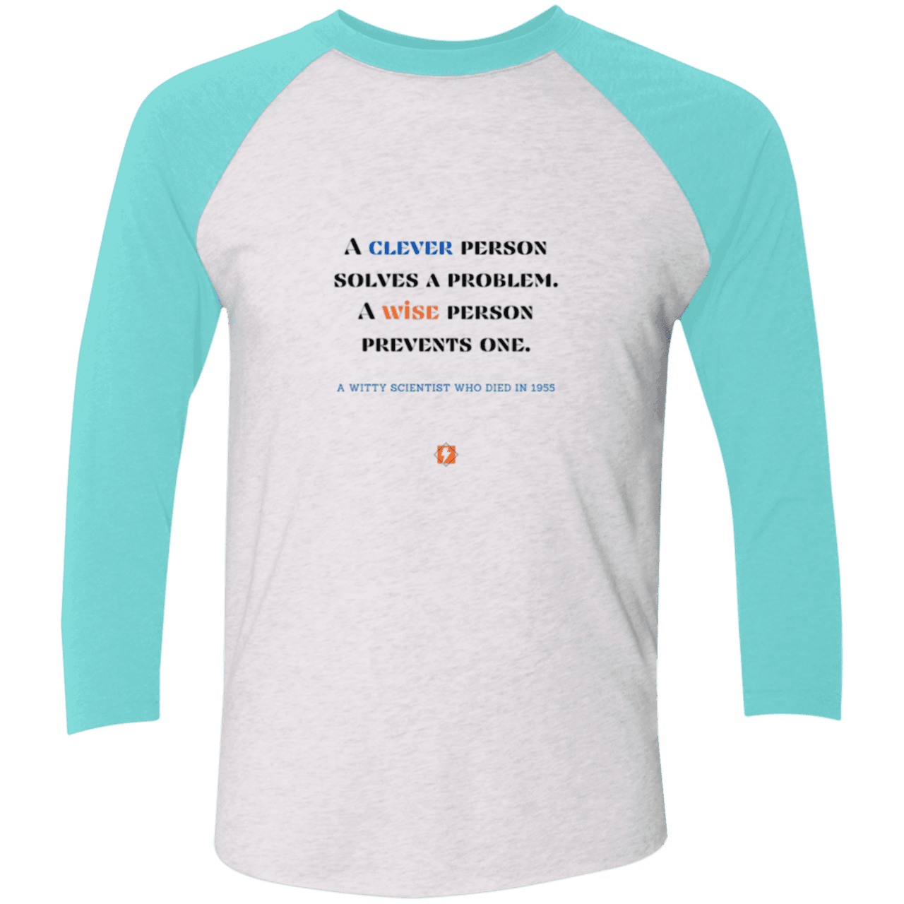 Men's 3/4 Sleeve Raglan Tri-Blend NL6051 with inspiring Einstein quote: E110 - Be clever, but better to be wise - Color: Heather White/Tahiti Blue