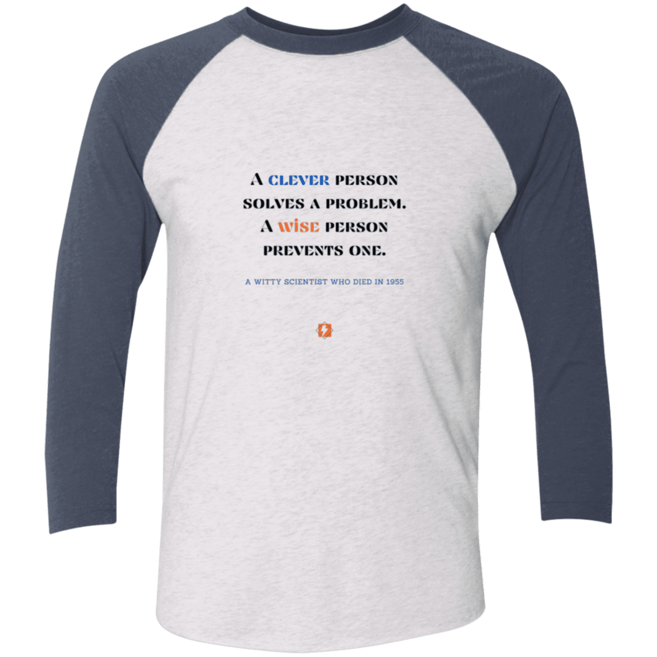 Men's 3/4 Sleeve Raglan Tri-Blend NL6051 with inspiring Einstein quote: E110 - Be clever, but better to be wise - Color: Heather White/Indigo