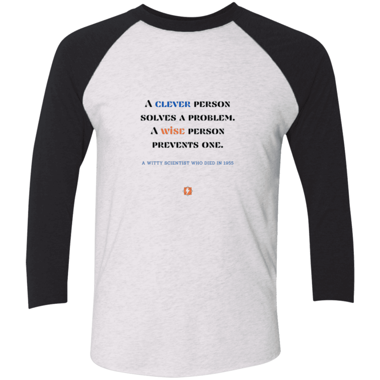 Men's 3/4 Sleeve Raglan Tri-Blend NL6051 with inspiring Einstein quote: E110 - Be clever, but better to be wise - Color: Heather White/Vintage Black