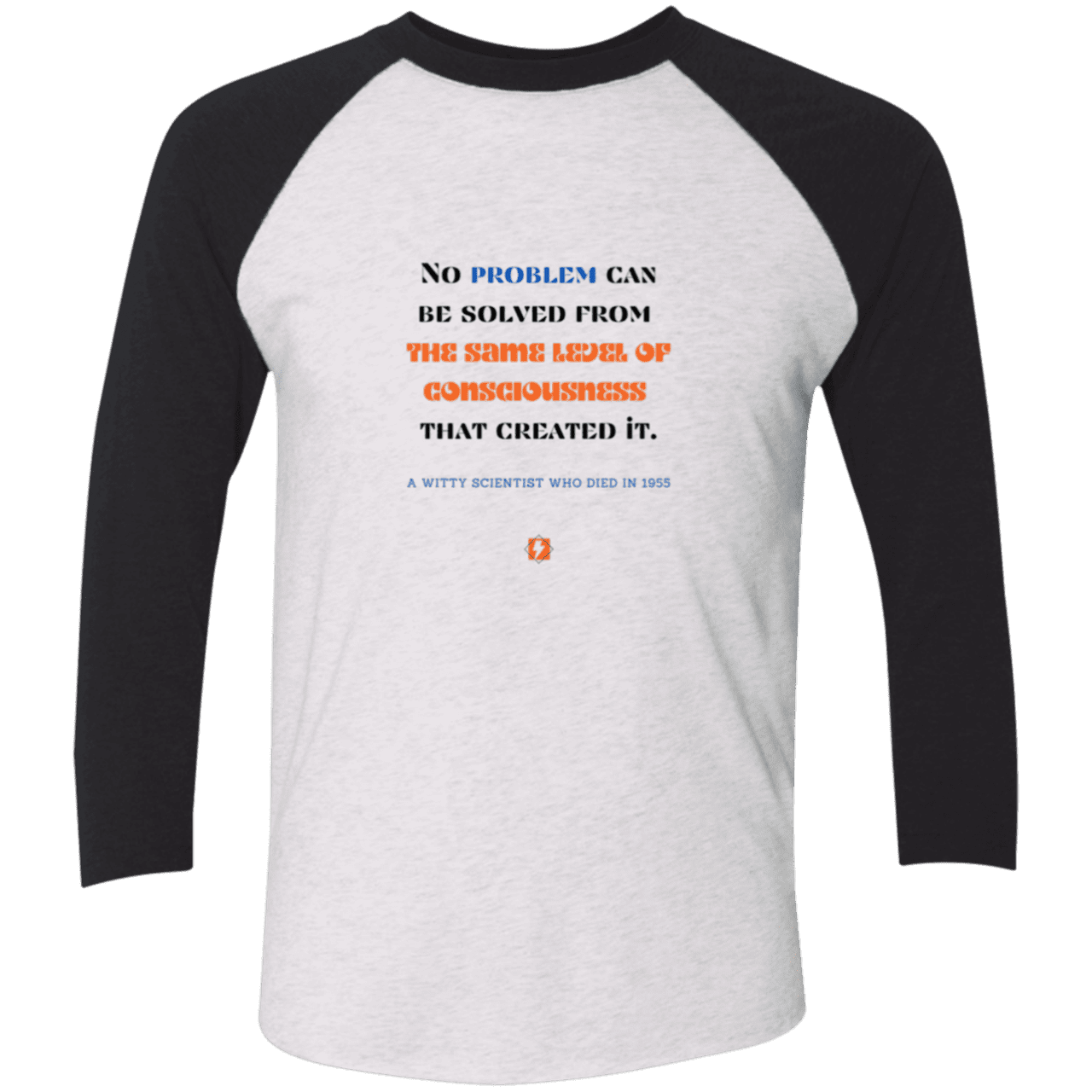 Men's 3/4 Sleeve Raglan Tri-Blend NL6051 with inspiring Einstein quote: E111 - Problem solving needs fresh thinking - Color: Heather White/Vintage Black