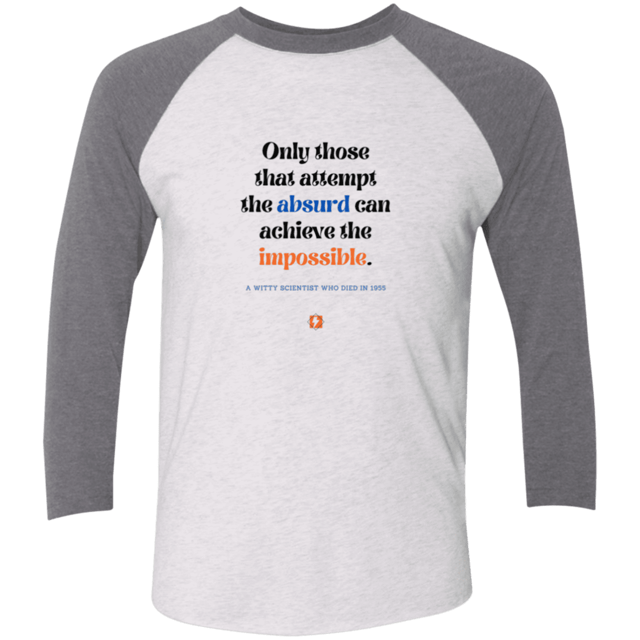 Men's 3/4 Sleeve Raglan Tri-Blend NL6051 with inspiring Einstein quote: E116 - Attempt the absurd to achieve the impossible - Color: Heather White/Premium Heather