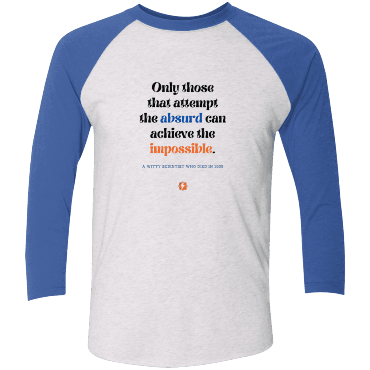 Men's 3/4 Sleeve Raglan Tri-Blend NL6051 with inspiring Einstein quote: E116 - Attempt the absurd to achieve the impossible - Color: Heather White/Vintage Royal