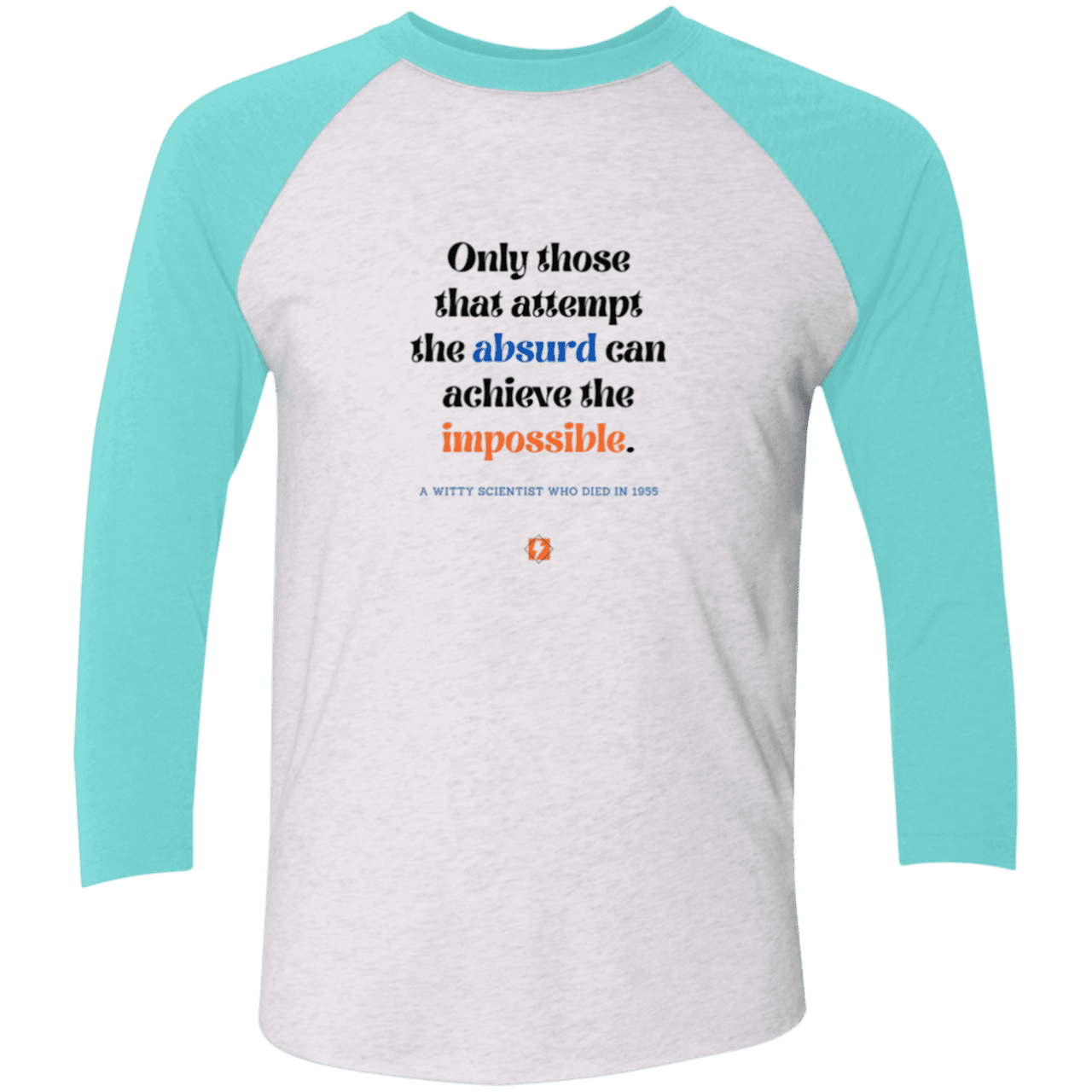 Men's 3/4 Sleeve Raglan Tri-Blend NL6051 with inspiring Einstein quote: E116 - Attempt the absurd to achieve the impossible - Color: Heather White/Tahiti Blue