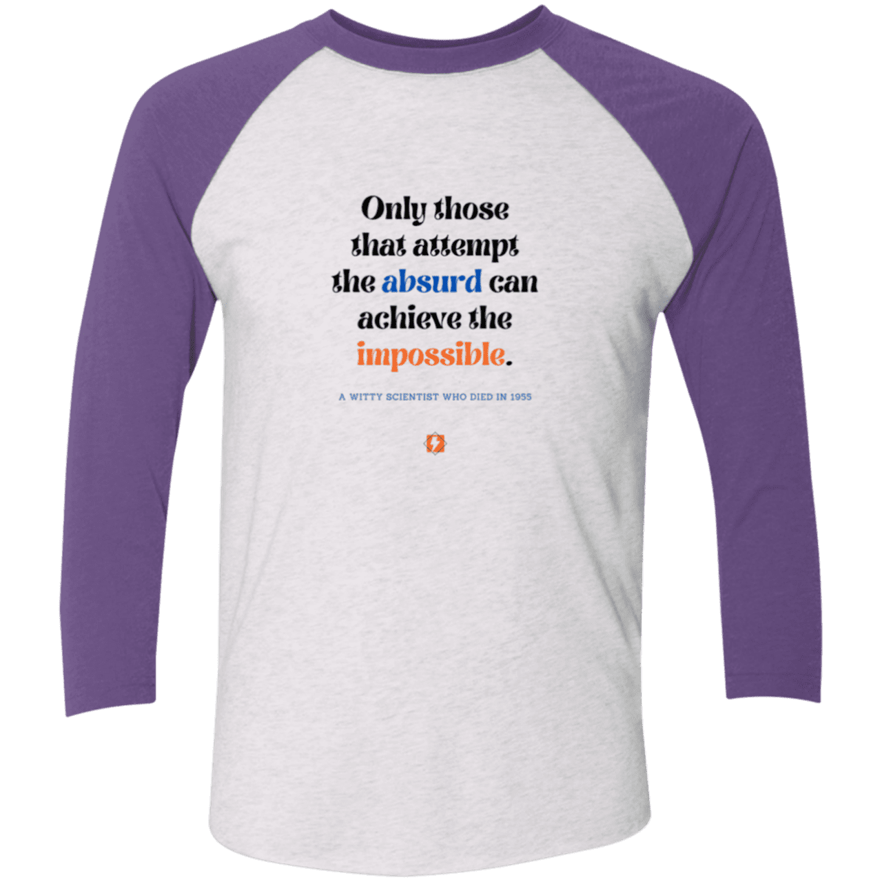 Men's 3/4 Sleeve Raglan Tri-Blend NL6051 with inspiring Einstein quote: E116 - Attempt the absurd to achieve the impossible - Color: Heather White/Purple Rush