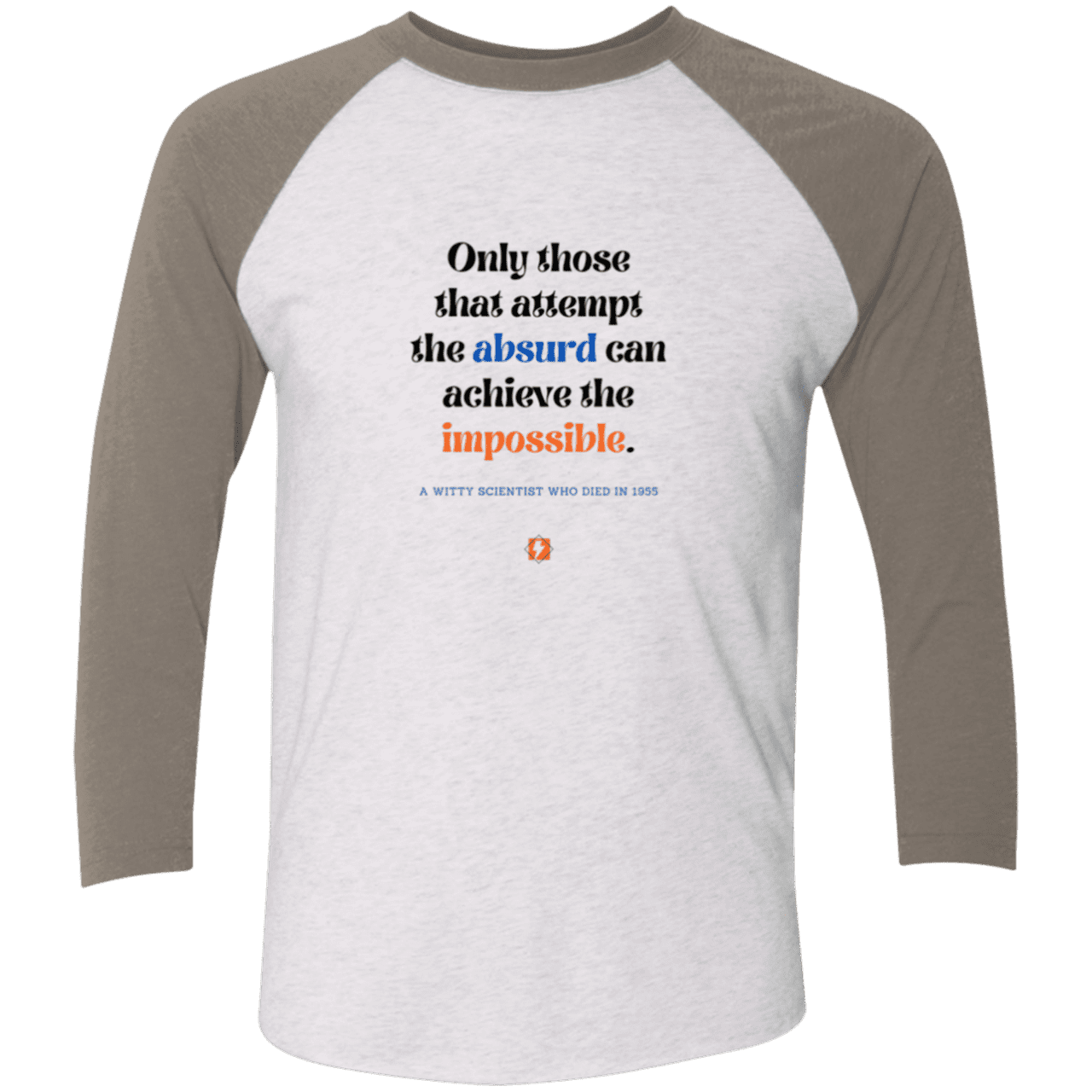 Men's 3/4 Sleeve Raglan Tri-Blend NL6051 with inspiring Einstein quote: E116 - Attempt the absurd to achieve the impossible - Color: Heather White/Vintage Grey