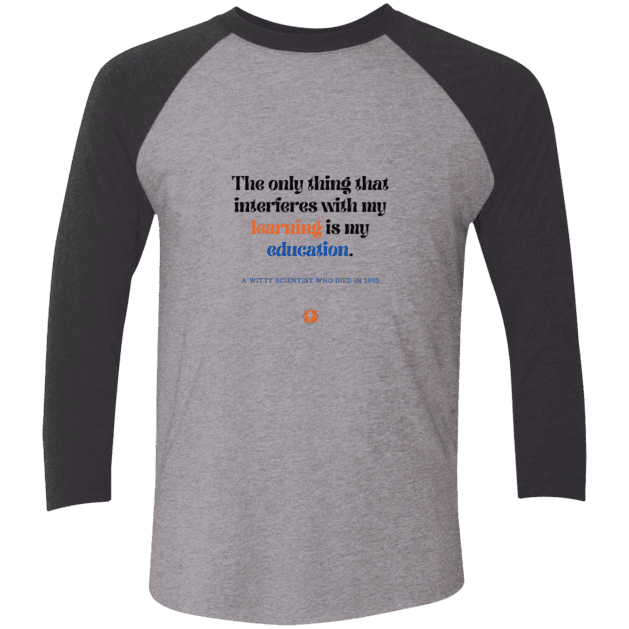 Men's 3/4 Sleeve Raglan Tri-Blend NL6051 with inspiring Einstein quote: E120 - Don't let education interfere with your learning - Color: Premium Heather/Vintage Black