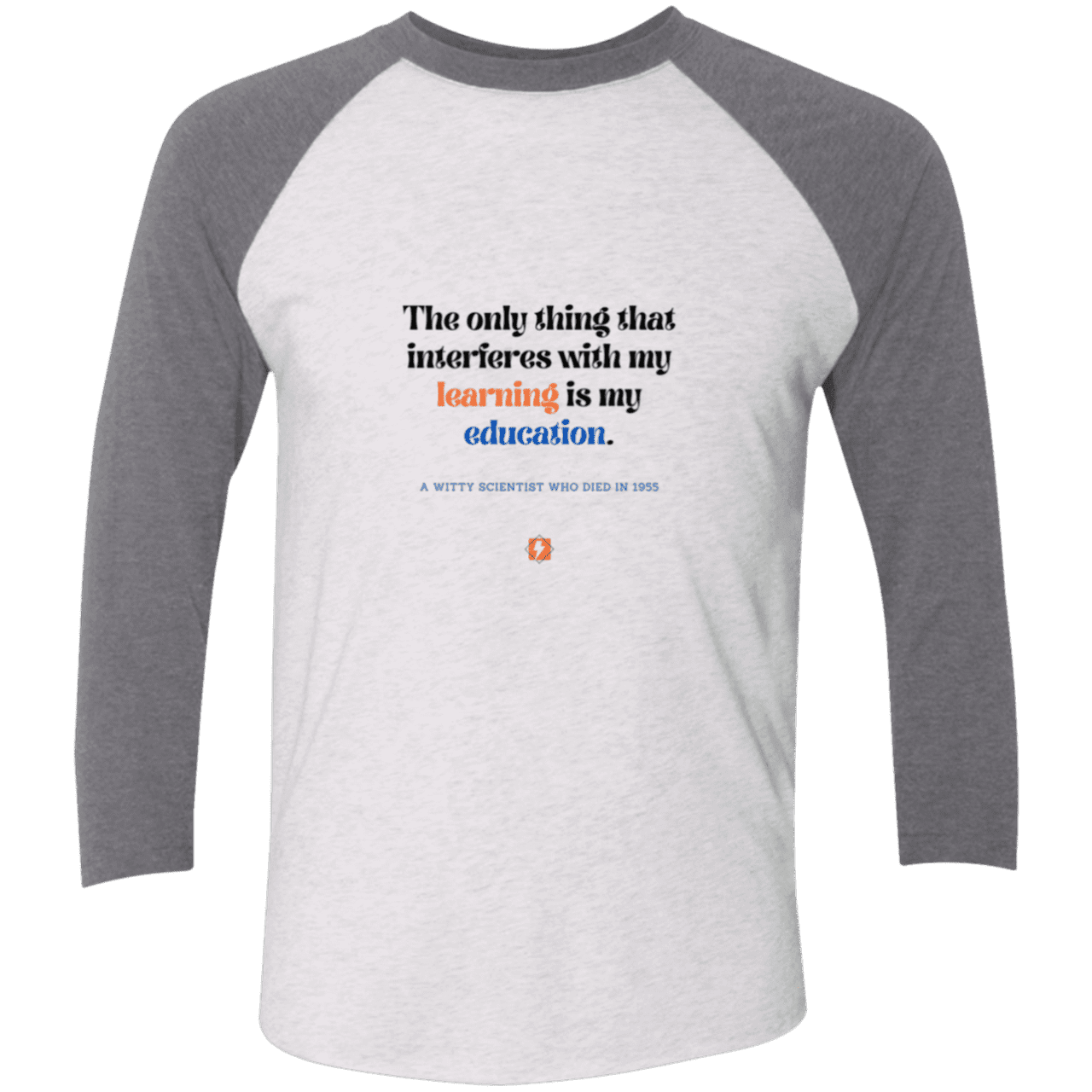 Men's 3/4 Sleeve Raglan Tri-Blend NL6051 with inspiring Einstein quote: E120 - Don't let education interfere with your learning - Color: Heather White/Premium Heather