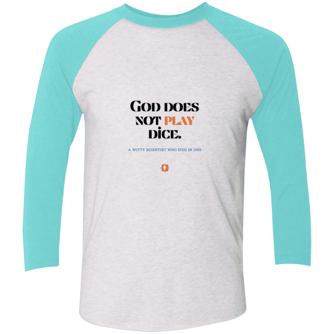 Men's 3/4 Sleeve Raglan Tri-Blend NL6051 with inspiring Einstein quote: E121 - God does not play dice - Color: Heather White/Tahiti Blue