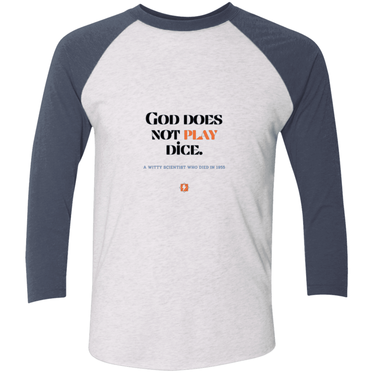 Men's 3/4 Sleeve Raglan Tri-Blend NL6051 with inspiring Einstein quote: E121 - God does not play dice - Color: Heather White/Indigo