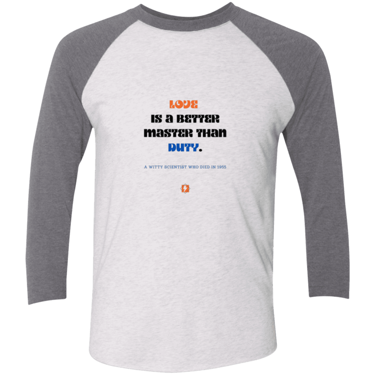 Men's 3/4 Sleeve Raglan Tri-Blend NL6051 with inspiring Einstein quote: E126 - Love is a better master than duty - Color: Heather White/Premium Heather