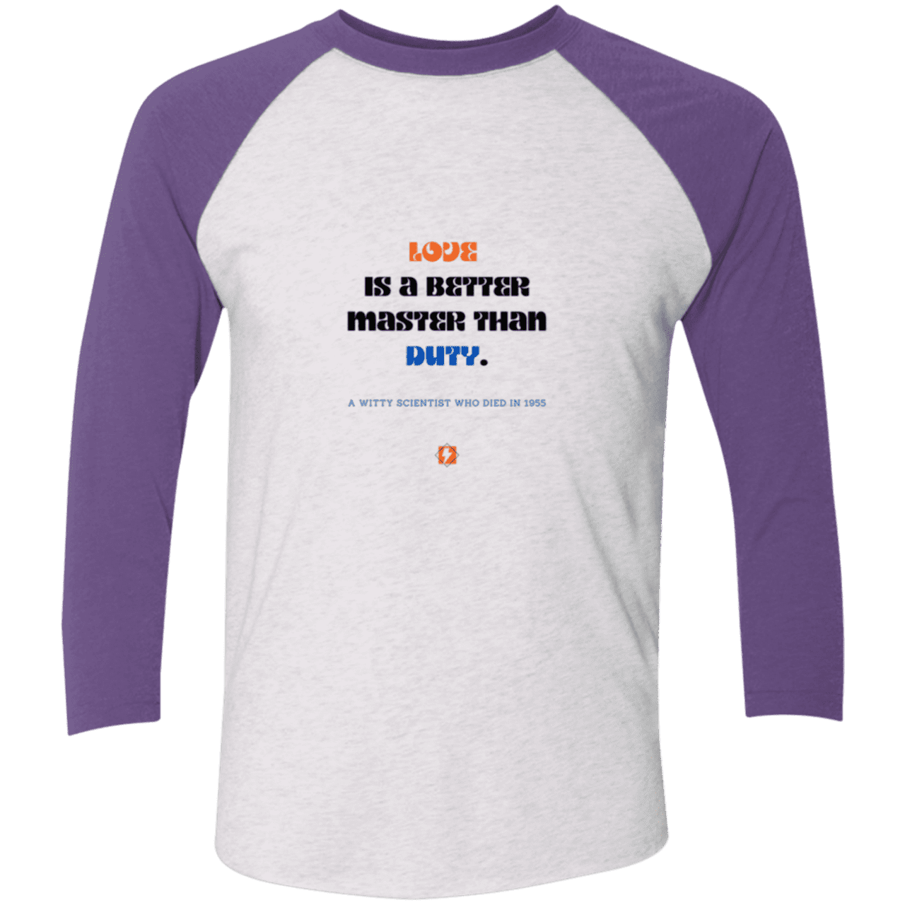 Men's 3/4 Sleeve Raglan Tri-Blend NL6051 with inspiring Einstein quote: E126 - Love is a better master than duty - Color: Heather White/Purple Rush