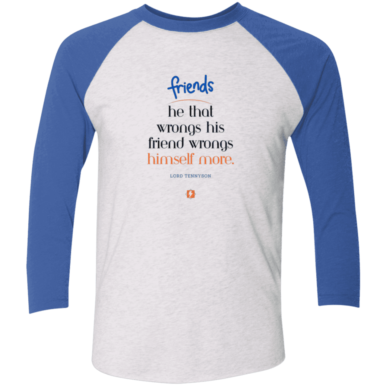 Men's 3/4 Sleeve Raglan Tri-blend NL6051 with inspiring Tennyson quote: LT103 - Don't wrong your friend - Color: Heather White/Vintage Royal