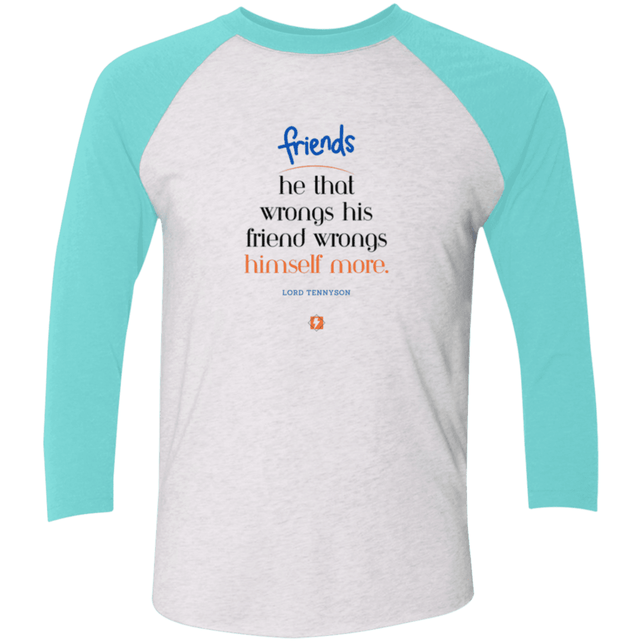 Men's 3/4 Sleeve Raglan Tri-blend NL6051 with inspiring Tennyson quote: LT103 - Don't wrong your friend - Color: Heather White/Tahiti Blue