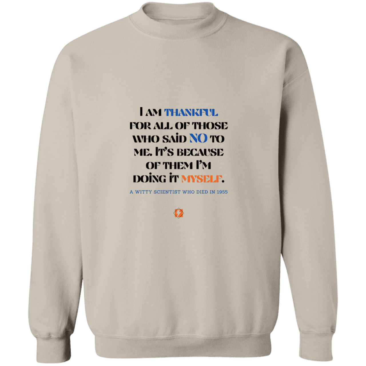 Men's Crewneck Pullover Sweatshirt G180 with inspiring Einstein quote: E102 - I am thankful for all of those who said NO to me - Color: Sand