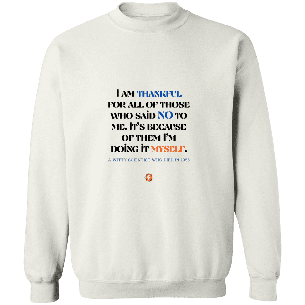 Men's Crewneck Pullover Sweatshirt G180 with inspiring Einstein quote: E102 - I am thankful for all of those who said NO to me - Color: White