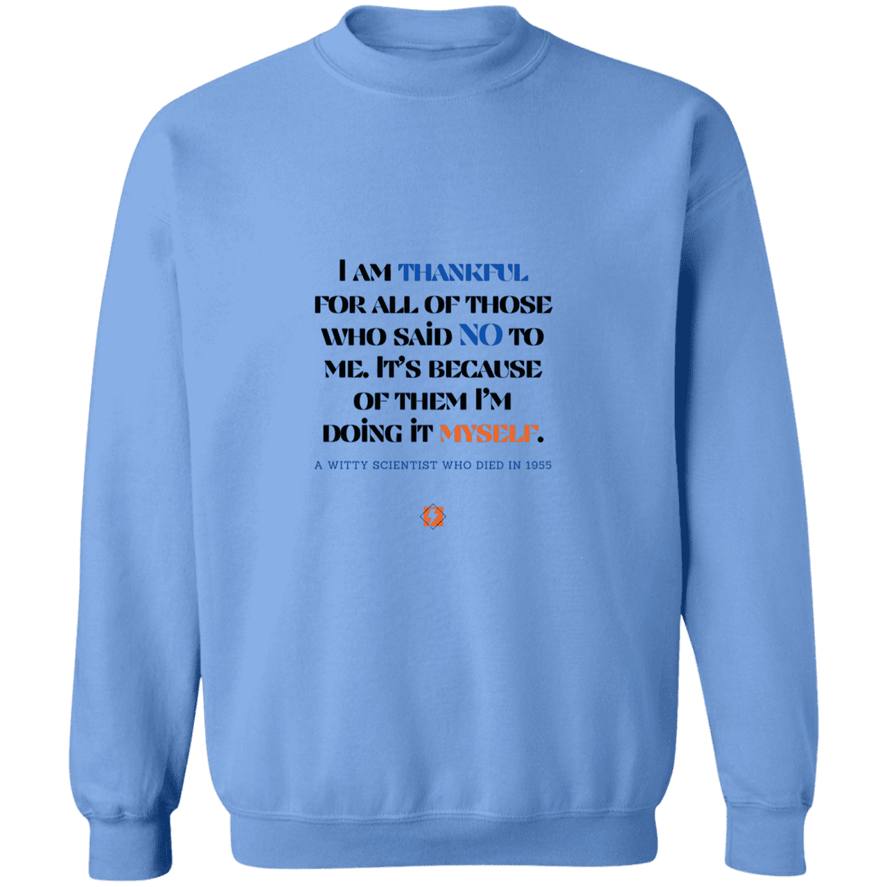 Men's Crewneck Pullover Sweatshirt G180 with inspiring Einstein quote: E102 - I am thankful for all of those who said NO to me - Color: Carolina Blue