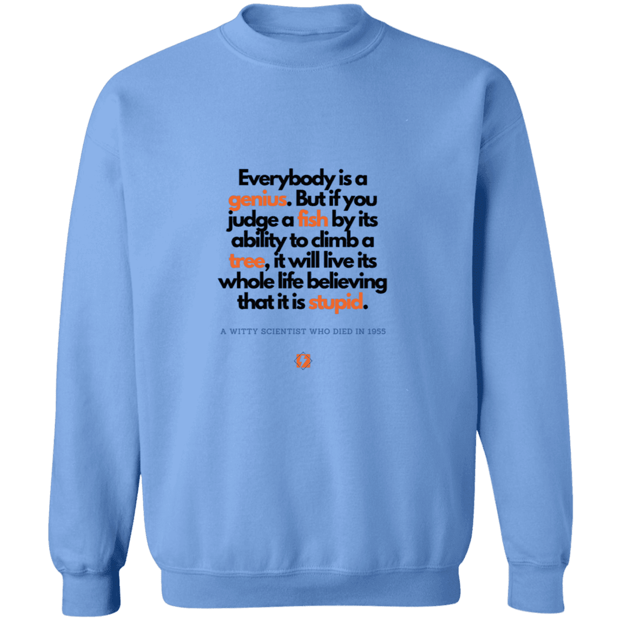 Men's Crewneck Pullover Sweatshirt G180 with inspiring Einstein quote: E103 - Everybody is a genius - Color: Carolina Blue