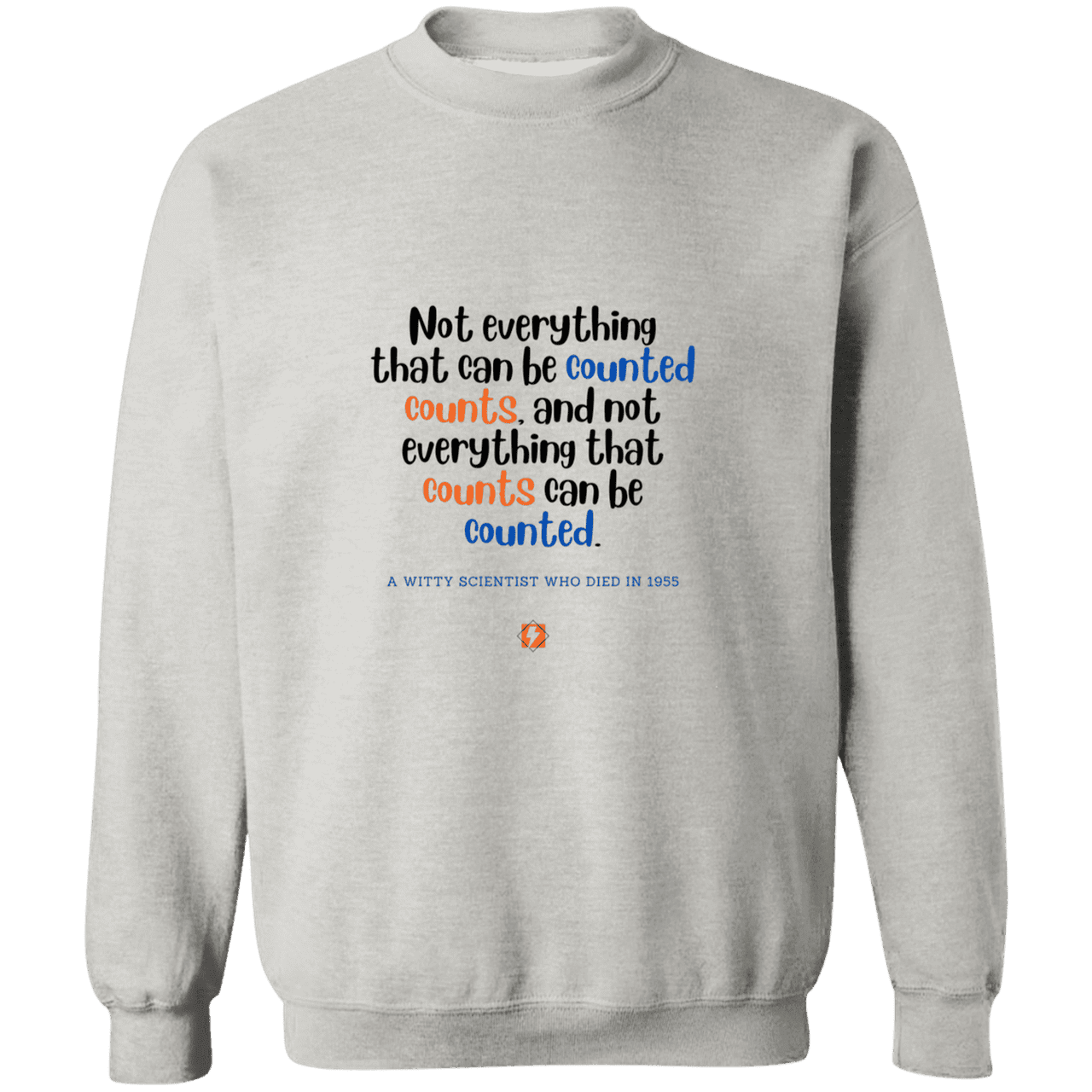 Men's Crewneck Pullover Sweatshirt G180 with inspiring Einstein quote: E104 - Not everything that can be counted counts - Color: Ash