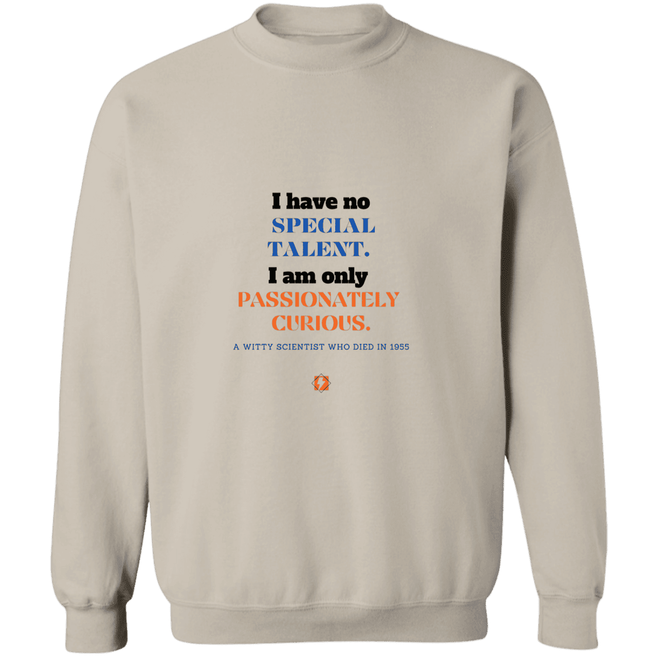 Men's Crewneck Pullover Sweatshirt G180 with inspiring Einstein quote: E105 - I am only passionately curious - Color: Sand