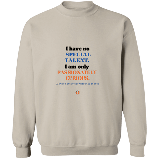 Men's Crewneck Pullover Sweatshirt G180 with inspiring Einstein quote: E105 - I am only passionately curious - Color: Sand