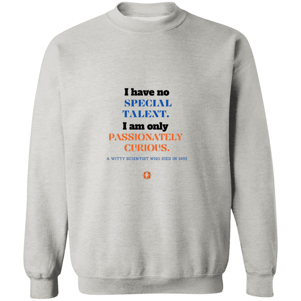 Men's Crewneck Pullover Sweatshirt G180 with inspiring Einstein quote: E105 - I am only passionately curious - Color: Ash