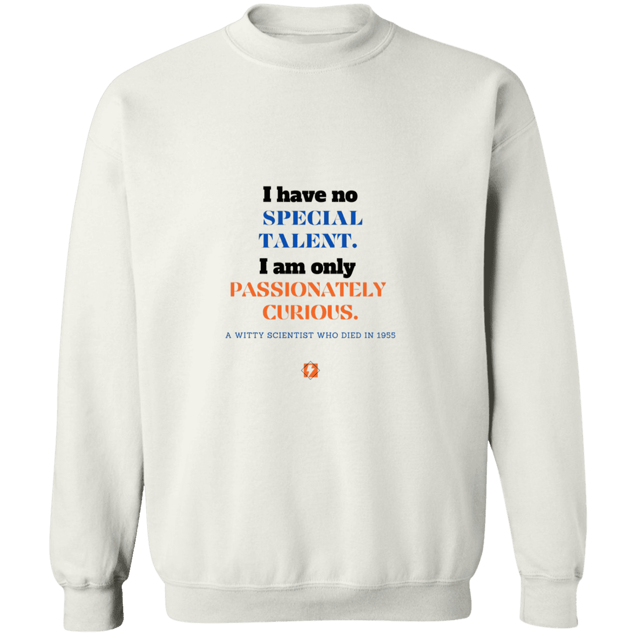 Men's Crewneck Pullover Sweatshirt G180 with inspiring Einstein quote: E105 - I am only passionately curious - Color: White