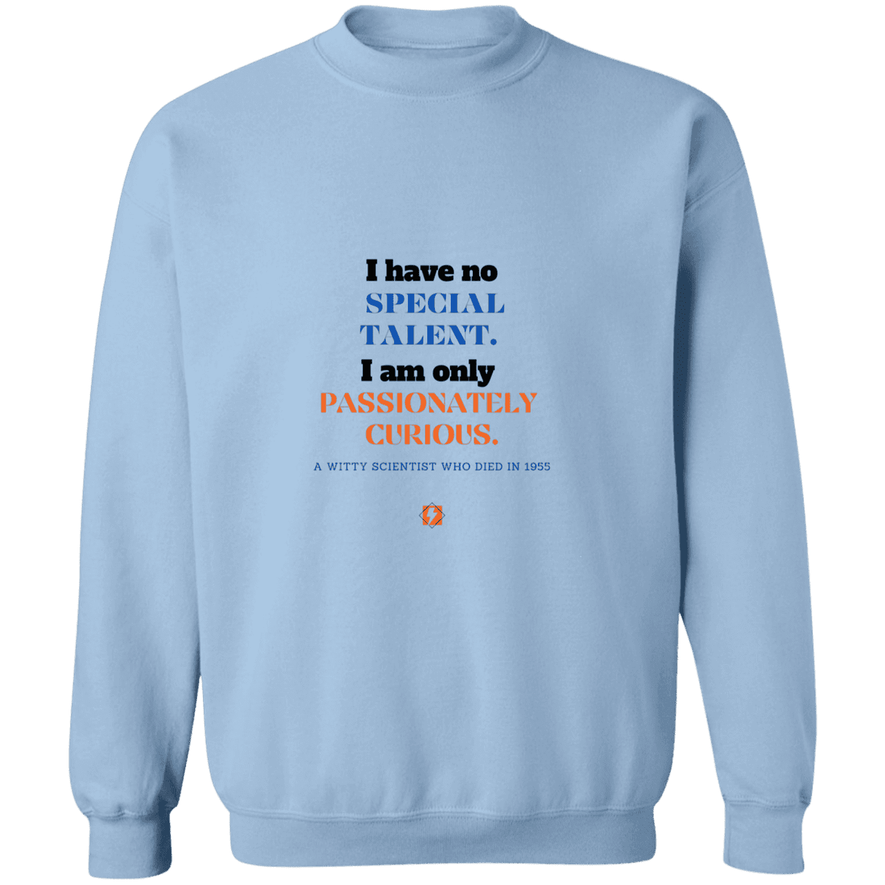 Men's Crewneck Pullover Sweatshirt G180 with inspiring Einstein quote: E105 - I am only passionately curious - Color: Light Blue