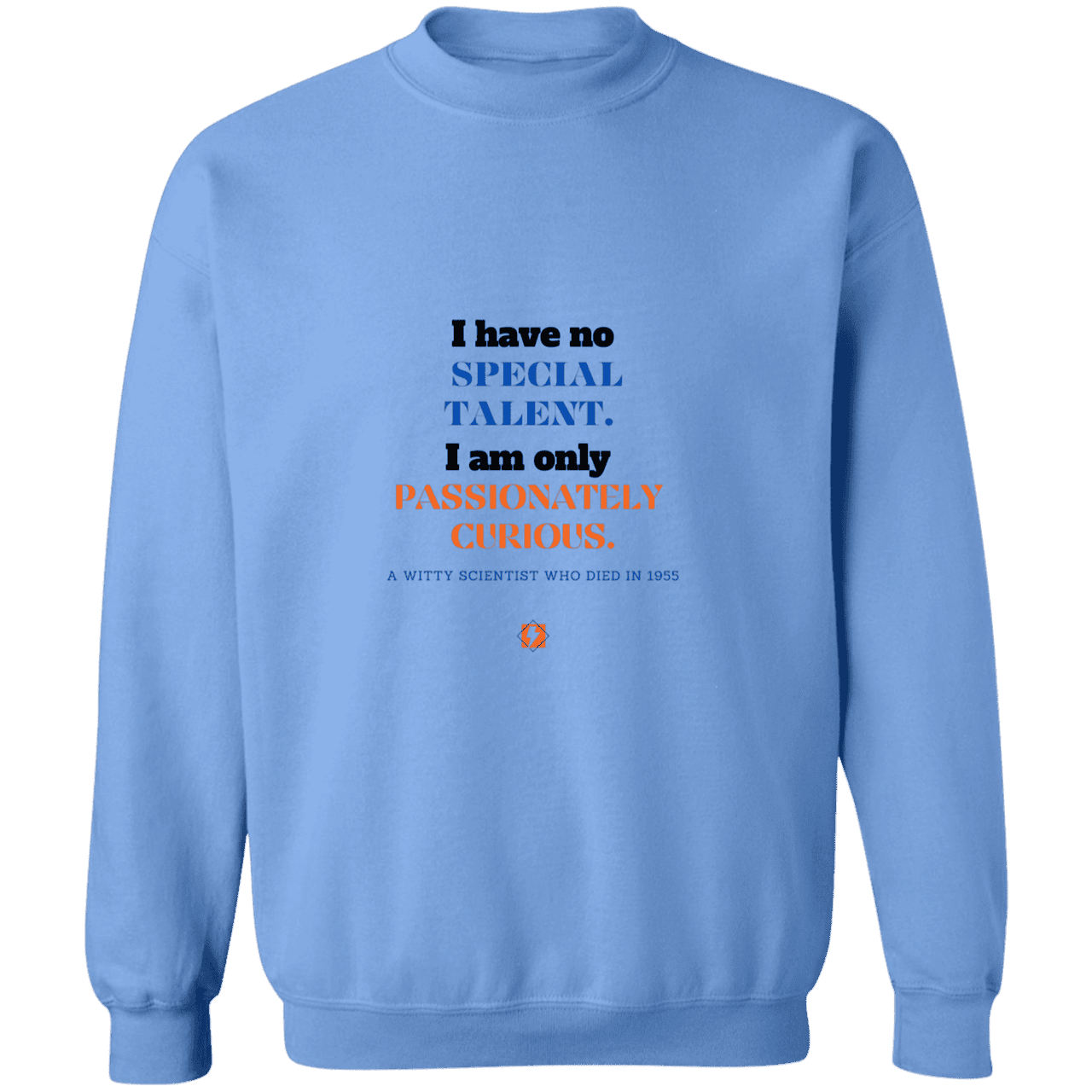 Men's Crewneck Pullover Sweatshirt G180 with inspiring Einstein quote: E105 - I am only passionately curious - Color: Carolina Blue