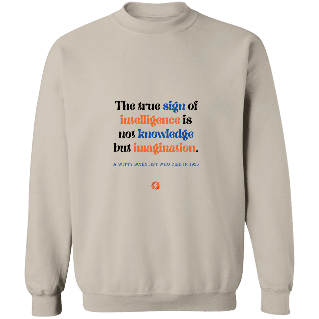 Men's Crewneck Pullover Sweatshirt G180 with inspiring Einstein quote: E106 - True sign of intelligence is imagination - Color: Sand