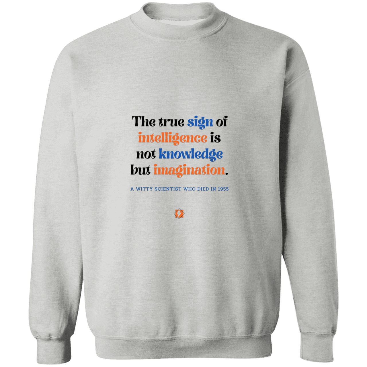 Men's Crewneck Pullover Sweatshirt G180 with inspiring Einstein quote: E106 - True sign of intelligence is imagination - Color: Sport Grey