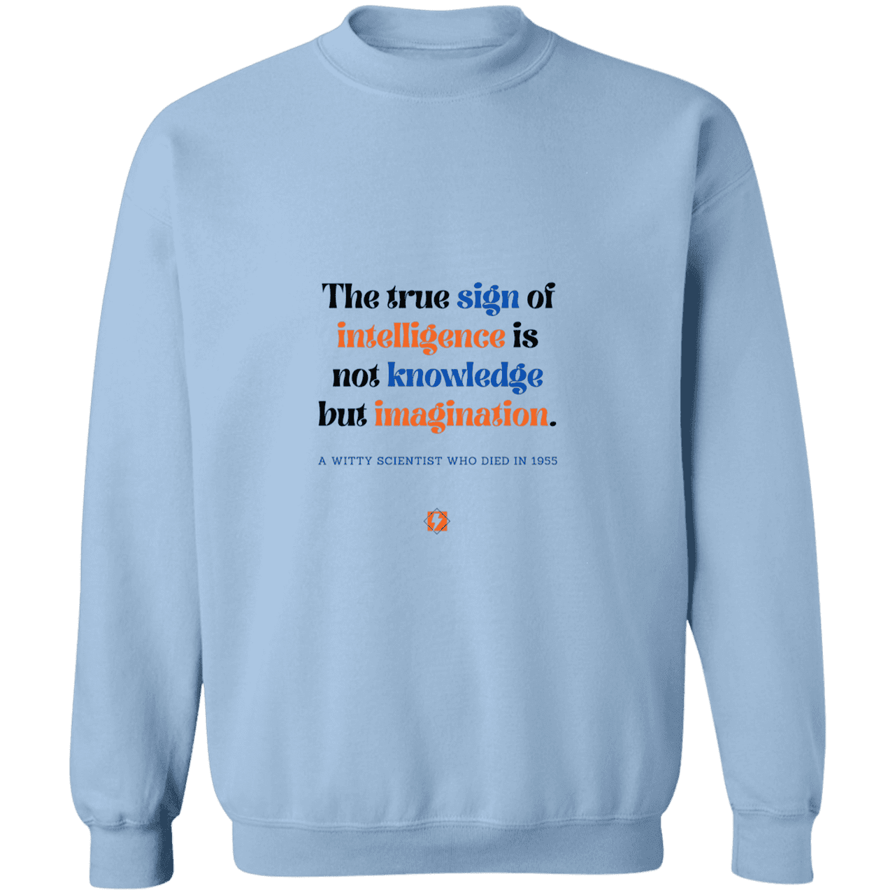 Men's Crewneck Pullover Sweatshirt G180 with inspiring Einstein quote: E106 - True sign of intelligence is imagination - Color: Light Blue