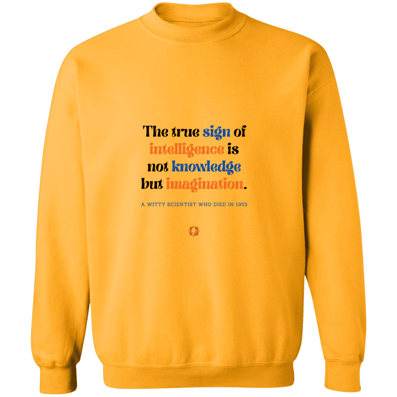 Men's Crewneck Pullover Sweatshirt G180 with inspiring Einstein quote: E106 - True sign of intelligence is imagination - Color: Gold